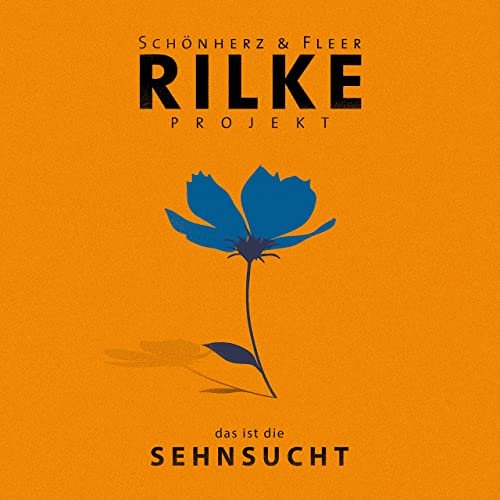 Schönherz & Fleer - Rilke Projekt - das ist die SEHNSUCHT (2021) Hi-Res