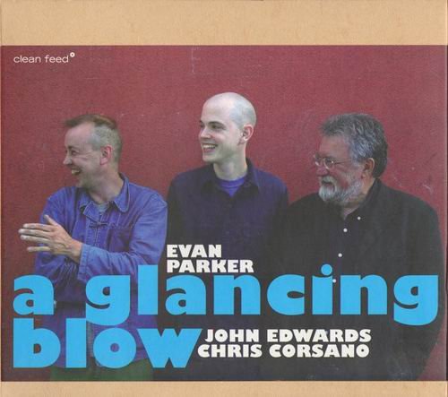 Evan Parker, John Edwards, Chris Corsano - A Glancing Blow (2007)