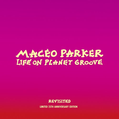 Maceo Parker - Life on Planet Groove Revisited (2018) [Hi-Res]