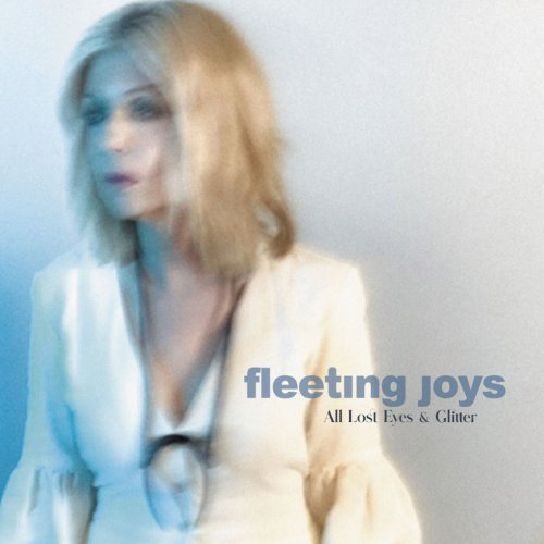 Fleeting Joys - All Lost Eyes And Glitter (2021) Hi-Res