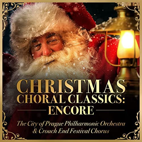 Crouch End Festival Chorus, The City of Prague Philarmonic Orchestra - Christmas Choral Classics: Encore (2021) [Hi-Res]