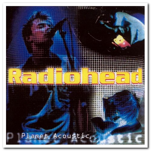 Radiohead - Planet Acoustic (1997)