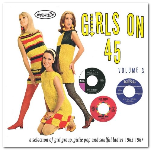 VA - Girls On 45: A Collection Of Girl Groups, Girlie Pop & Soulful Ladies 1963-1967 Volume 2-4 (2013-2016)