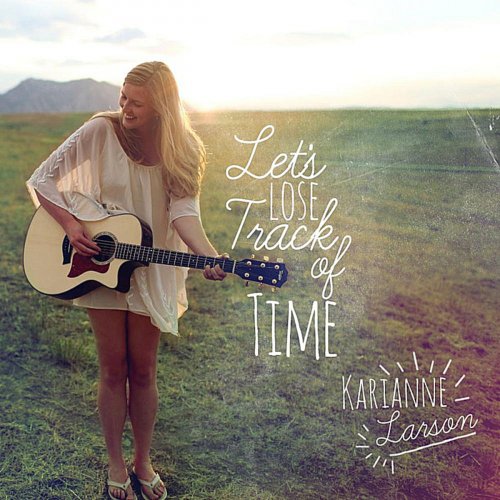 Karianne Larson - Let's Lose Track of Time (2012)