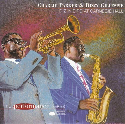 Charlie Parker & Dizzy Gillespie - Diz 'N Bird At Carnegie Hall (1997)