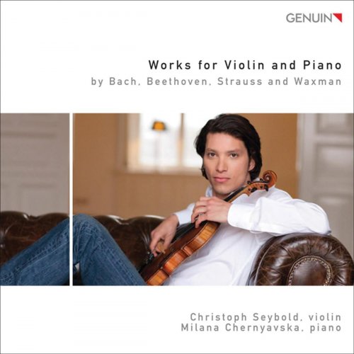 Christoph Seybold, Milana Chernyavska - Works for Violin and Piano by Bach, Beethoven, Strauss & Waxman (2010)