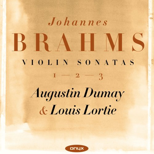 Augustin Dumay & Louis Lortie - Brahms: Violin Sonatas 1-2-3 (2014)