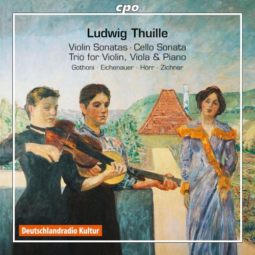 VA - Thuille: Violin Sonatas 1 & 2, Cello Sonata in D Minor & Piano Trio in E-Flat Major (2015)