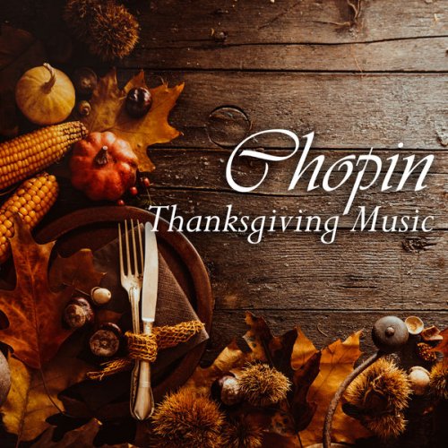 VA - Chopin: Thanksgiving Music (2021) FLAC