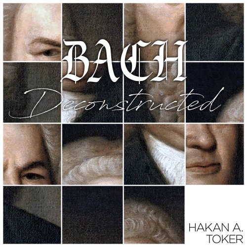 Hakan Ali Toker - Bach Deconstructed (2021) [Hi-Res]