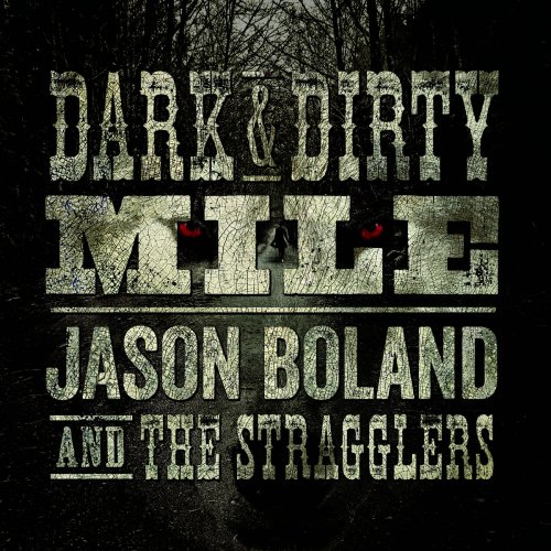 Jason Boland & The Stragglers - Dark & Dirty Mile (2013)