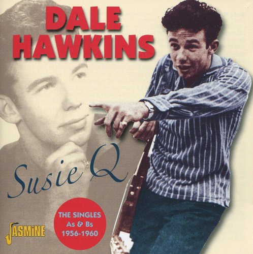 Dale Hawkins - Susie Q: The Singles As & Bs 1956-1960 (2011)