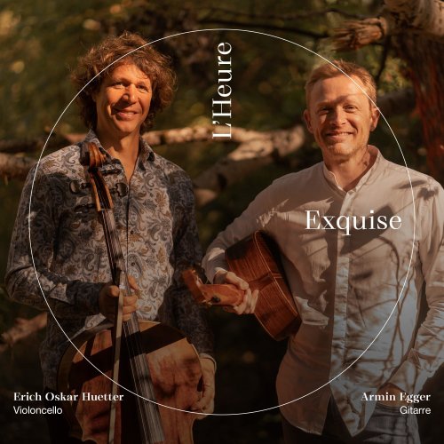 Erich Oskar Huetter & Armin Egger - L'Heure Exquise (2021) [Hi-Res]