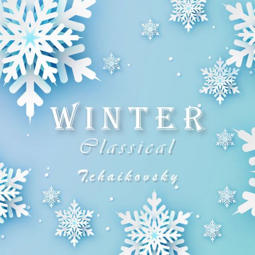 VA - Winter Classical: Tchaikovsky (2021) FLAC