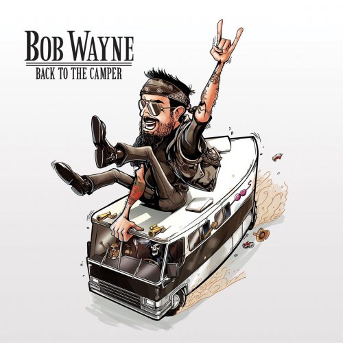 Bob Wayne - Back To The Camper (2014)