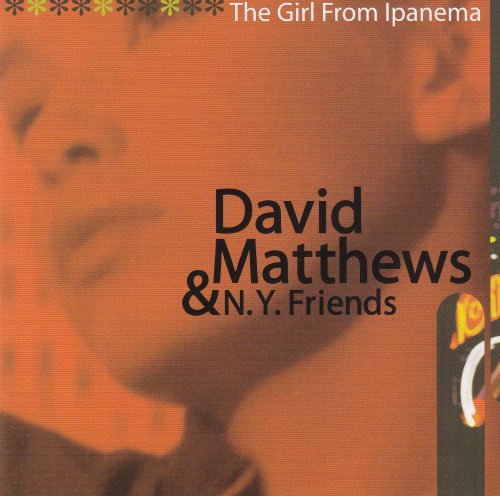 David Matthews & N.Y. Friends - The Girl From Ipanema (2002)