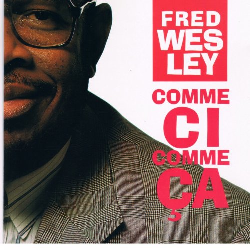 Fred Wesley - Comme Ci Comme Ca (1991)