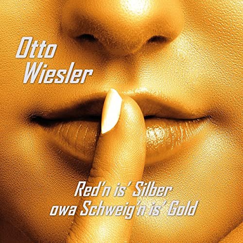 Otto Wiesler - Red’n is’ Silber owa Schweig’n is’ Gold (2021)