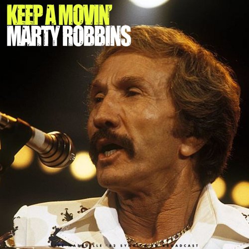 Marty Robbins - Keep A Movin' (Live 1982) (2021)
