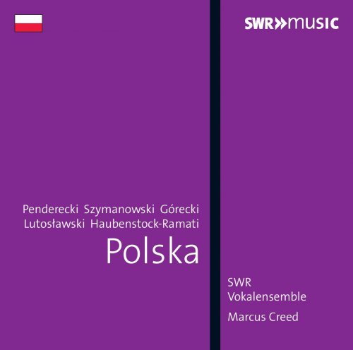SWR Vokalensemble, Marcus Creed - Penderecki, Szymanowski, Górecki, Lutosławski, Haubenstock-Ramati: Polska (2016)