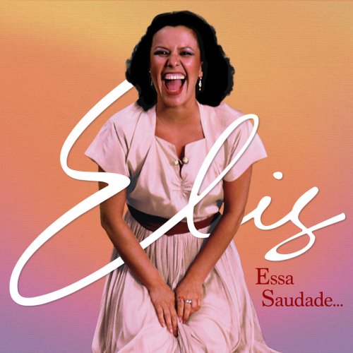 Elis Regina - Elis, essa saudade (2021) [Hi-Res]