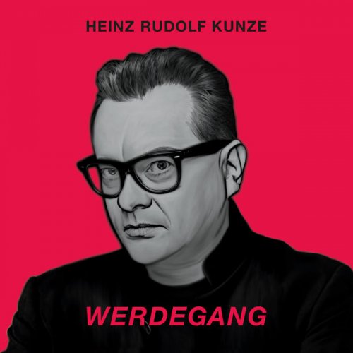 Heinz Rudolf Kunze - Werdegang (2021) Hi-Res