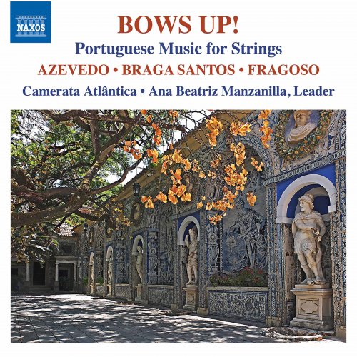 Camerata Atlântica, Ana Beatriz Manzanilla - Bows Up!: Portuguese Music for Strings (2021) [Hi-Res]