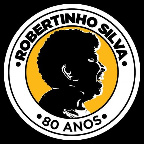 Robertinho Silva - Robertinho Silva 80 Anos - Músicas de Trabalho, Rítmos e Cadências do Brasil (2021)