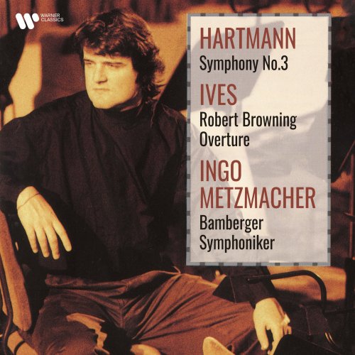 Ingo MetzmacHer - Ives: Robert Browning Overture - Hartmann: Symphony No. 3 (1995/2021)