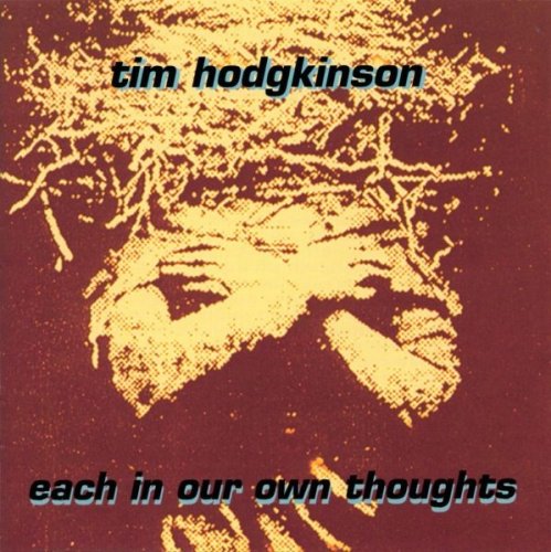 Tim Hodgkinson - Each In Our Own Thoughts (1994)
