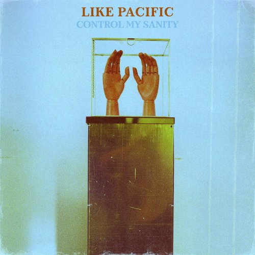 Like Pacific - Control My Sanity (2021) Hi-Res