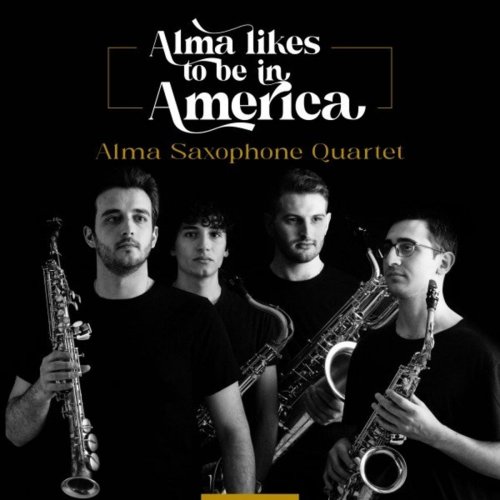 Alma Saxophone Quartet - Alma Likes to Be in America (2021) [Hi-Res]