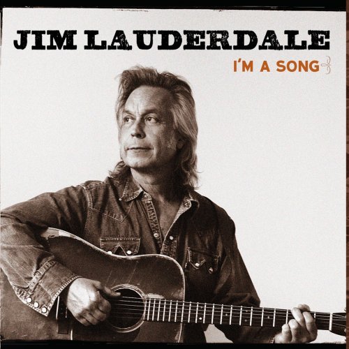 Jim Lauderdale - I'm A Song (2014)