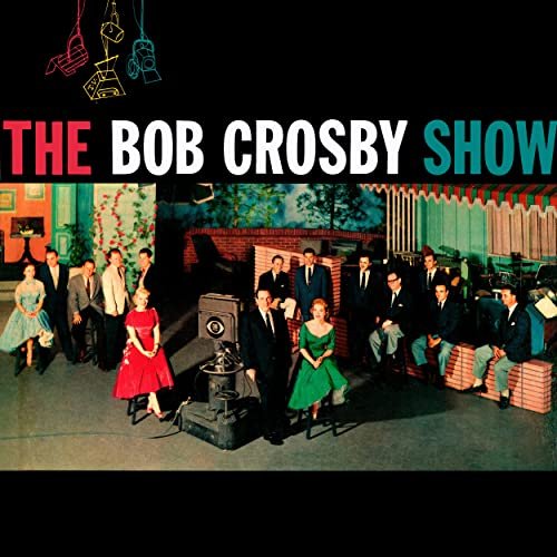 Bob Crosby - Presenting The Bob Crosby Show (1953/2021)