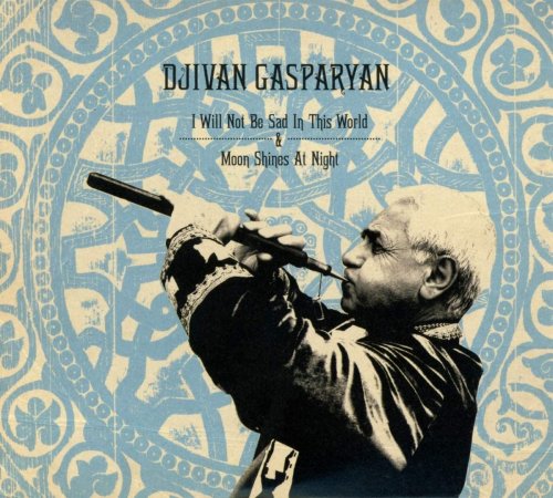 Djivan Gasparyan - I Will Not Be Sad In This World + Moon Shines At Night (2014)