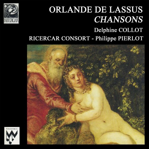 Delphine Collot, Ricercar Consort, Philippe Pierlot - Lassus: Chansons (1995)