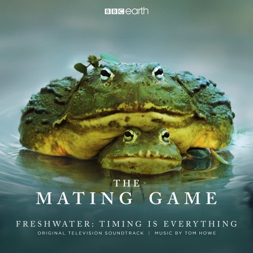 Tom Howe - The Mating Game - Freshwater: Timing is Everything (Original Television Soundtrack) (2021) [Hi-Res]