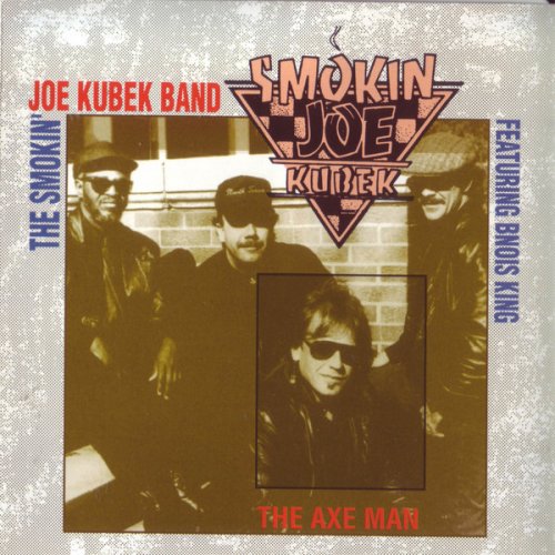 The Smokin' Joe Kubek Band Featuring Bnois King - The Axe Man (1991)