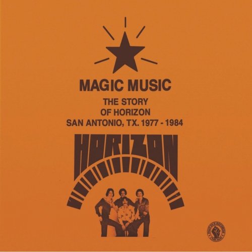 Horizon - MAGIC MUSIC - The Story of Horizon - San Antonio, TX 1977 - 84. (2021)