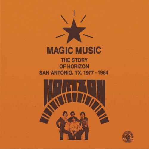 Horizon - MAGIC MUSIC - The Story Of Horizon - San Antonio, TX 1977-84. (2021)