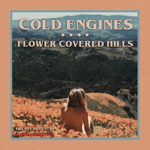 Cold Engines - Flower Covered Hills (2021)