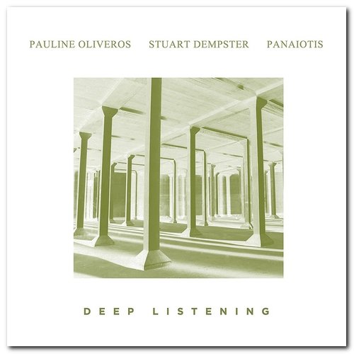 Pauline Oliveros, Stuart Dempster & Panaiotis - Deep Listening (1989) [Remastered 2021]