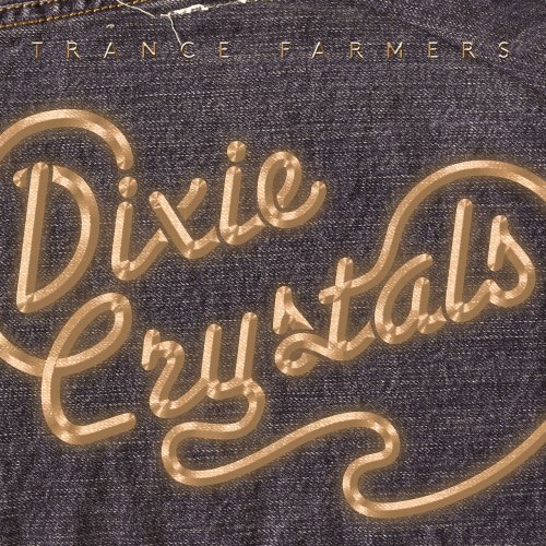 Trance Farmers - Dixie Crystals (2014)