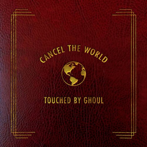 Touched by Ghoul - Cancel the World (2021) [Hi-Res]