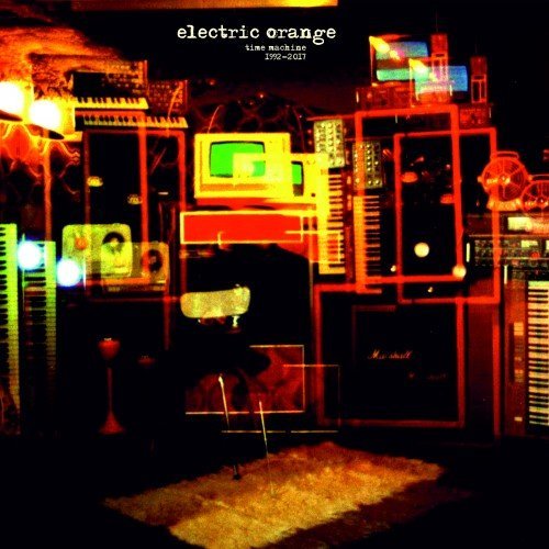 Electric Orange - Time Machine 1992​-​2017 (2017)