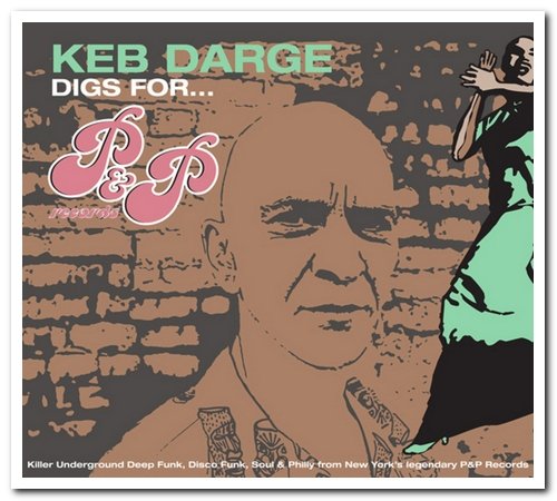 VA - Keb Darge Digs For... P&P Records (Killer Underground Deep Funk, Disco Funk, Soul & Philly From New York's Legendary P&P Records) [2CD Set] (2007)