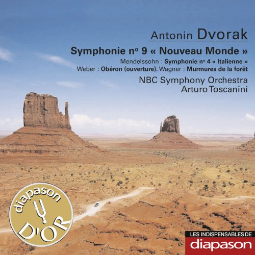 Arturo Toscanini, NBC Symphony Orchestra - Dvořák: Symphonie No. 9 - Mendelssohn: Symphonie No. 4 - Weber: Obéron- Wagner: Murmures de la forêt (2012)