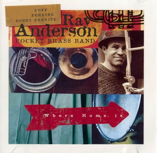 Ray Anderson Pocket Brass Band - Where Home Is (1998)