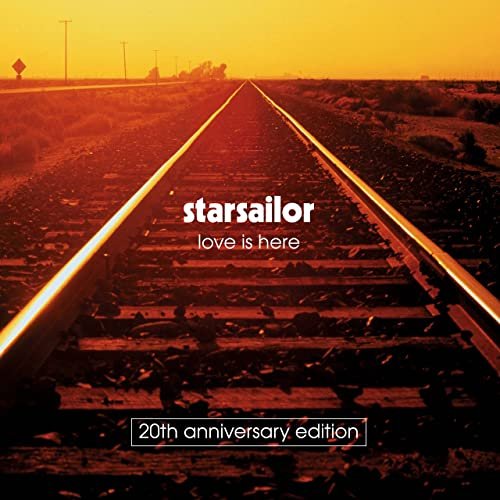 Starsailor - Love Is Here (20th Anniversary Edition) (2021)