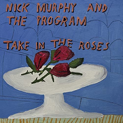 Nick Murphy & The Program - Take In The Roses (2021)